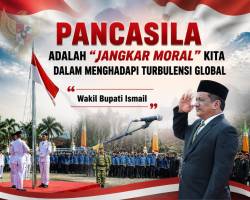 Wakil Bupati Ismail :  Pancasila  adalah “Jangkar Moral” kita Dalam Menghadapi Turbulensi Global